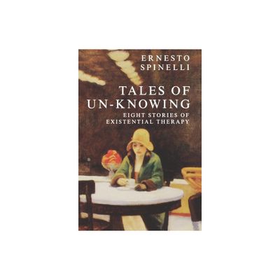 Tales of Un-Knowing - by Ernesto Spinelli (Hardcover)