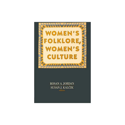 Womens Folklore, Womens Culture - (Publications of the American Folklore Society) by Rosan A Jordan & Susan J Kalcik (Paperback)