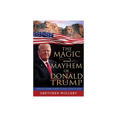 The Magic & Mayhem of Donald Trump - by Gretchen Wollert (Paperback)