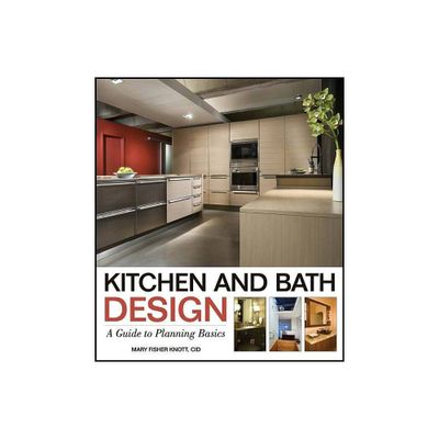 Kitchen and Bath Design - by Mary Fisher Knott (Paperback)