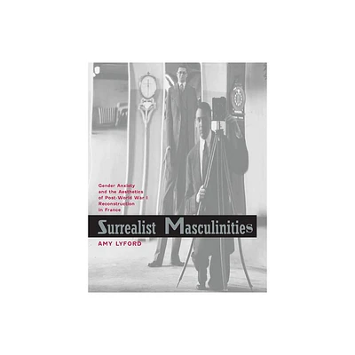 Surrealist Masculinities - by Amy Lyford (Hardcover)