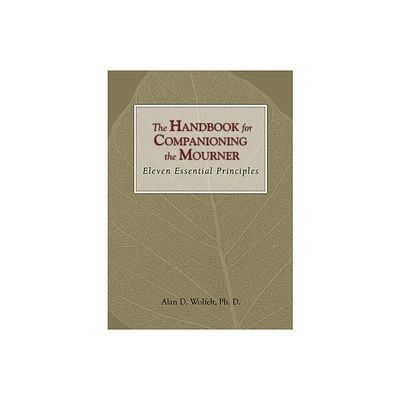 The Handbook for Companioning the Mourner - by Alan D Wolfelt (Hardcover)