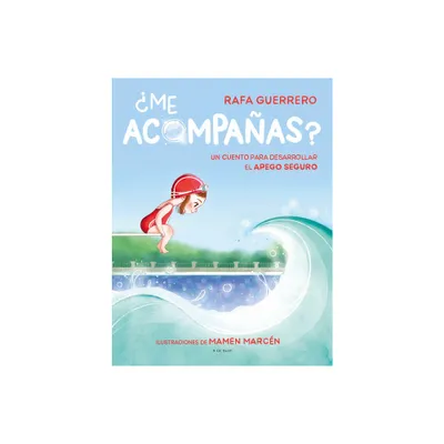 Me Acompaas? Un Cuento Para Desarrollar El Apego Seguro / Can You Come with Me ? a Story to Develop a Healthy Bond - by Rafael Guerrero