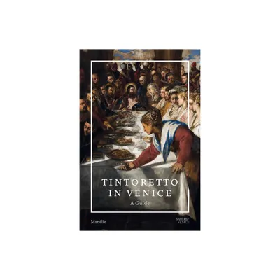 Tintoretto in Venice: A Guide - by Frederick Ilchman & Thomas Dalla Costa & Robert Echols (Paperback)