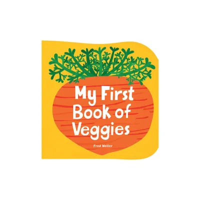 My First Book of Veggies - by Fred Wolter (Board Book)