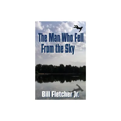 The Man Who Fell From the Sky - by Bill Fletcher (Paperback)