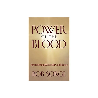 Power of the Blood - by Bob Sorge (Paperback)