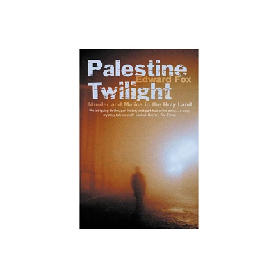 Palestine Twilight - by Edward Fox (Paperback)