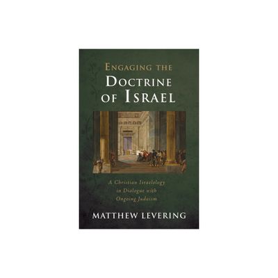 Engaging the Doctrine of Israel - (Engaging Doctrine) by Matthew Levering (Hardcover)