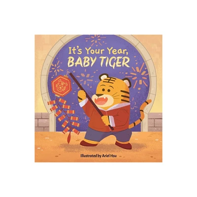 Its Your Year, Baby Tiger - by Little Bee Books (Board Book)