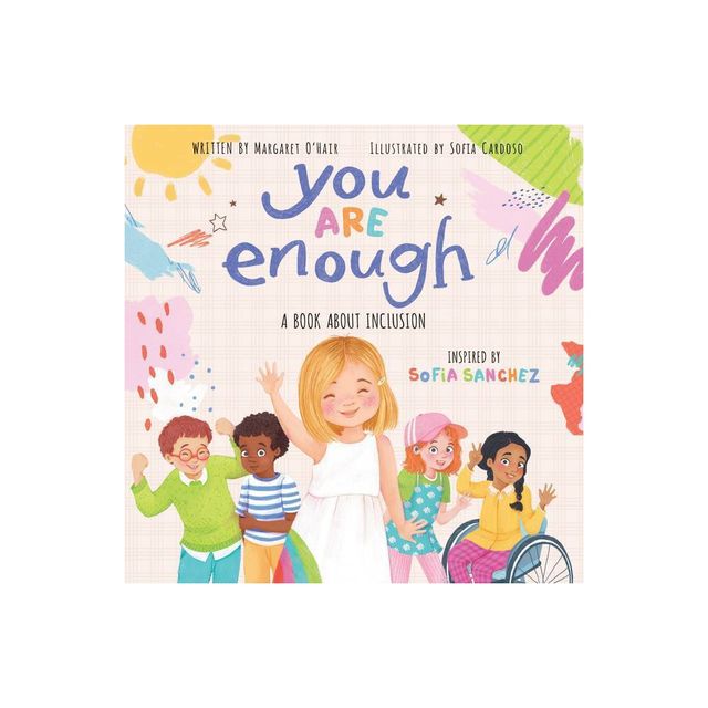 You Are Enough: A Book about Inclusion - by Margaret OHair & Sofia Sanchez (Hardcover)