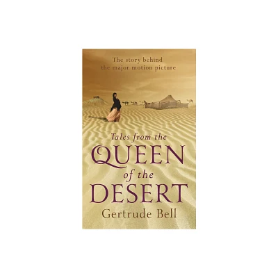 Tales from the Queen of the Desert - by Gertrude Bell (Paperback)