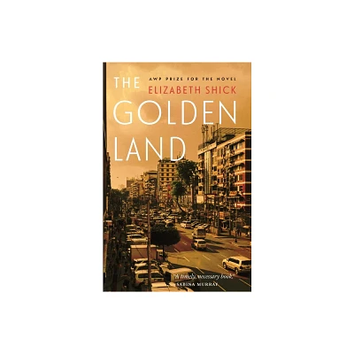 The Golden Land - (Awp Prize for the Novel) by Elizabeth Shick (Paperback)