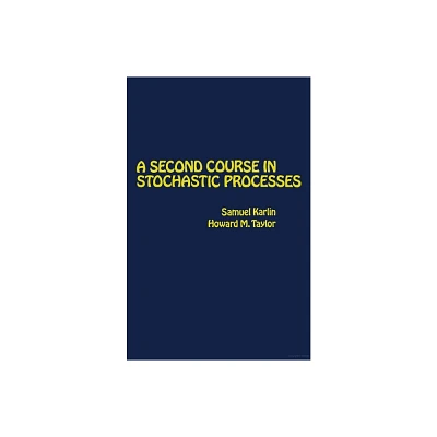 A Second Course in Stochastic Processes - by Samuel Karlin & Howard E Taylor (Mixed Media Product)