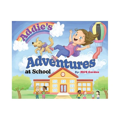 Addies Adventures at School - by M&s Gordon (Hardcover)