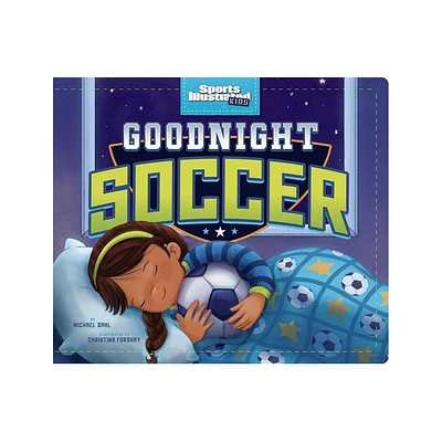 Goodnight Soccer - (Sports Illustrated Kids Bedtime Books) by Michael Dahl (Board Book)