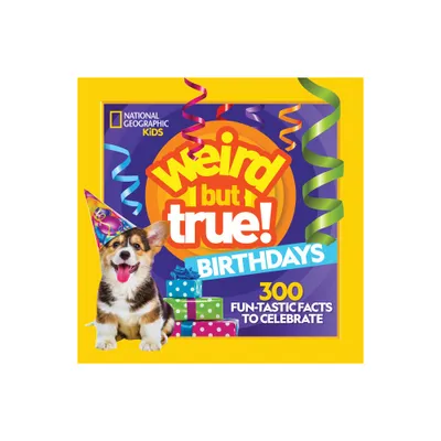 Weird But True! Birthdays - by National Geographic (Paperback)