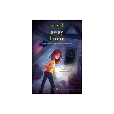 Steal Away Home - (Aladdin Historical Fiction) by Lois Ruby (Paperback)