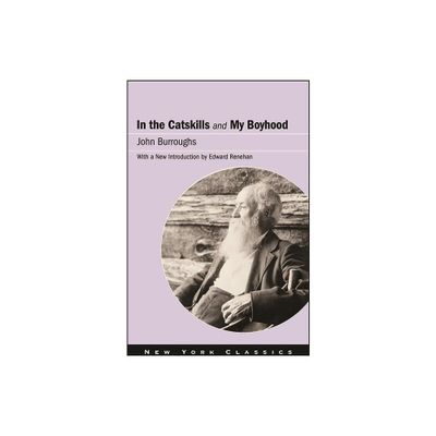 In the Catskills and My Boyhood - by John Burroughs (Paperback)