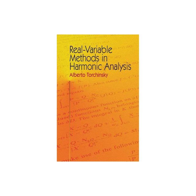 Real-Variable Methods in Harmonic Analysis - (Dover Books on Mathematics) by Alberto Torchinsky (Paperback)