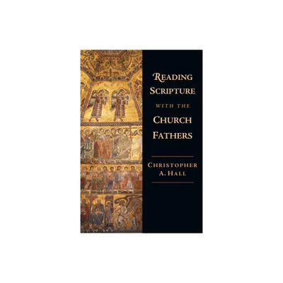 Reading Scripture with the Church Fathers - by Christopher A Hall (Paperback)