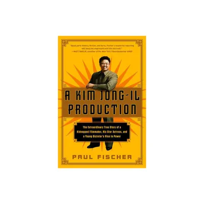 Kim Jong-Il Production - by Paul Fischer (Paperback)