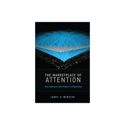 The Marketplace of Attention - by James G Webster (Paperback)