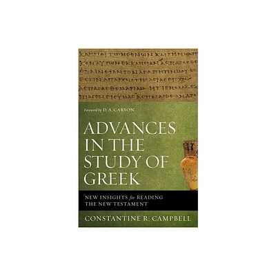 Advances in the Study of Greek - by Constantine R Campbell (Paperback)