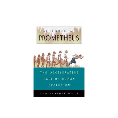 Children of Prometheus - by Christopher Wills (Paperback)