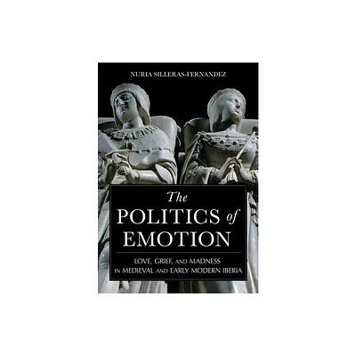 The Politics of Emotion - by Nuria Silleras-Fernandez (Hardcover)