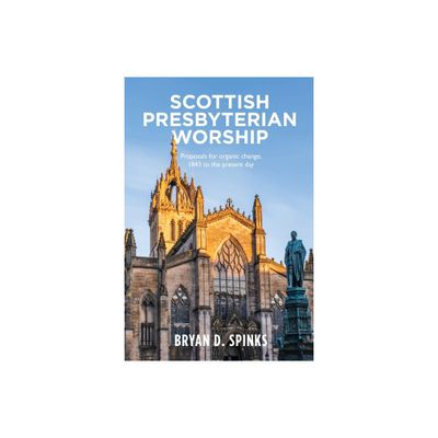 Scottish Presbyterian Worship - by Bryan D Spinks (Paperback)