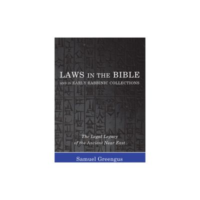 Laws in the Bible and in Early Rabbinic Collections - by Samuel Greengus (Paperback)