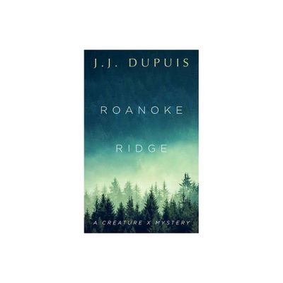 Roanoke Ridge - (A Creature X Mystery) by J J Dupuis (Paperback)