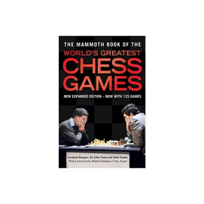 The Mammoth Book of the Worlds Greatest Chess Games - (Mammoth Books) by Graham Burgess & Nunn & John Emms (Paperback)