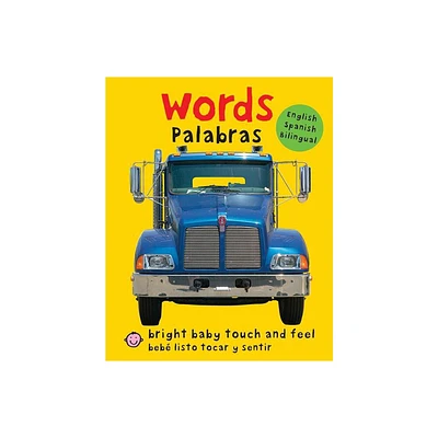 Bright Baby Touch & Feel: Bilingual Words / Palabras - (Bright Baby Touch and Feel) by Roger Priddy (Board Book)