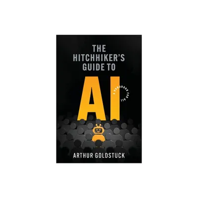 The Hitchhikers Guide to AI - by Arthur Goldstuck (Paperback)