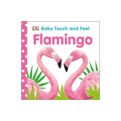 Baby Touch and Feel Flamingo - by DK (Board Book)