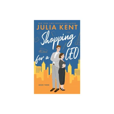 Shopping for a CEO - (Shopping for a Billionaire) by Julia Kent (Paperback)