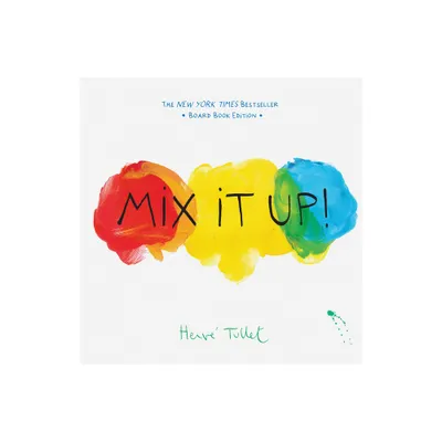 Mix It Up! - (Herve Tullet) by Herve Tullet (Board Book)