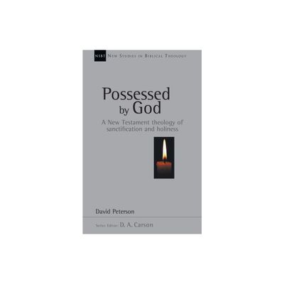 Possessed by God - (New Studies in Biblical Theology) by David G Peterson (Paperback)