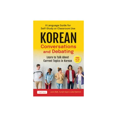 Korean Conversations and Debating - by Juno Baik & Eunjin Gye & Julie Damron (Paperback)