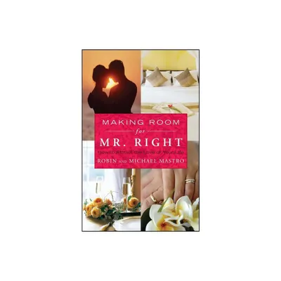 Making Room for Mr. Right - (Atria Non Fiction Original Hardcover) by Robin Mastro & Michael Mastro (Paperback)