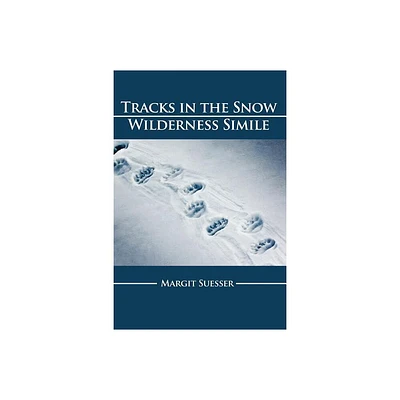 Tracks in the Snow - by Margit Suesser (Paperback)