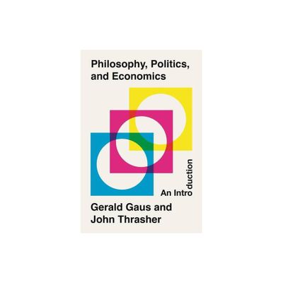 Philosophy, Politics, and Economics - by Gerald Gaus & John Thrasher (Paperback)