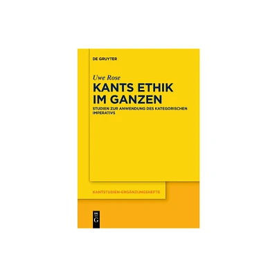 Kants Ethik im Ganzen - (Kantstudien-Ergnzungshefte) by Uwe Rose (Paperback)