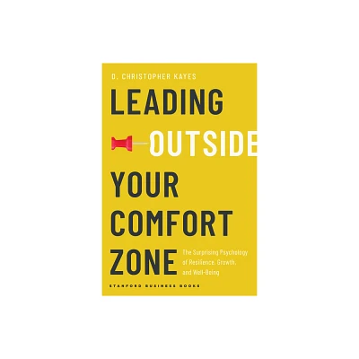 Leading Outside Your Comfort Zone - by D Christopher Kayes (Hardcover)