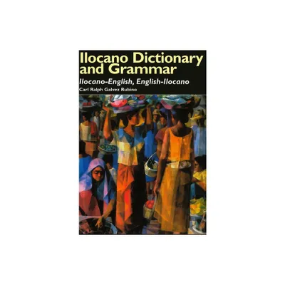 Ilocano Dictionary and Grammar - (Pali Language Texts) by Carl Ralph Galvez Rubino (Paperback)