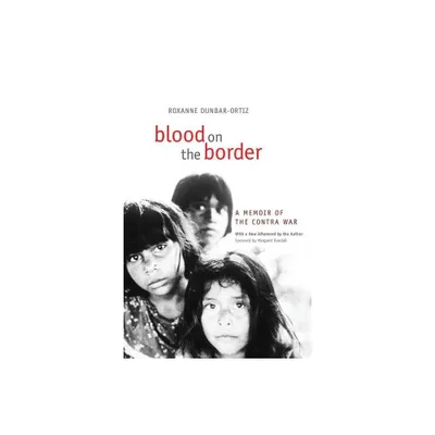 Blood on the Border - by Roxanne Dunbar-Ortiz (Paperback)