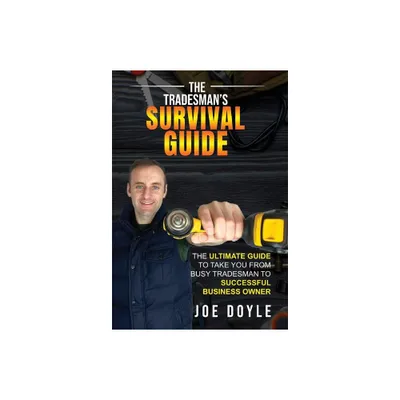 The Tradesmans Survival Guide - by Joe Doyle (Hardcover)
