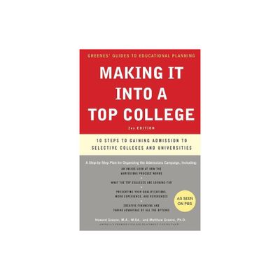 Making It Into a Top College, 2nd Edition - (Greenes Guides) by Howard Greene & Matthew W Greene (Paperback)